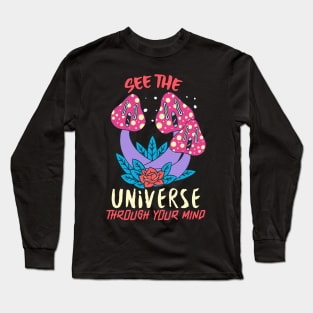 See The Universe Through Your Mind / Magic Mushrooms / Magic Roots Long Sleeve T-Shirt